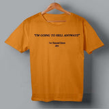 I am going to hell anyways t shirt