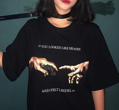 Tee You Looked Like Heaven and I Felt Like Hell