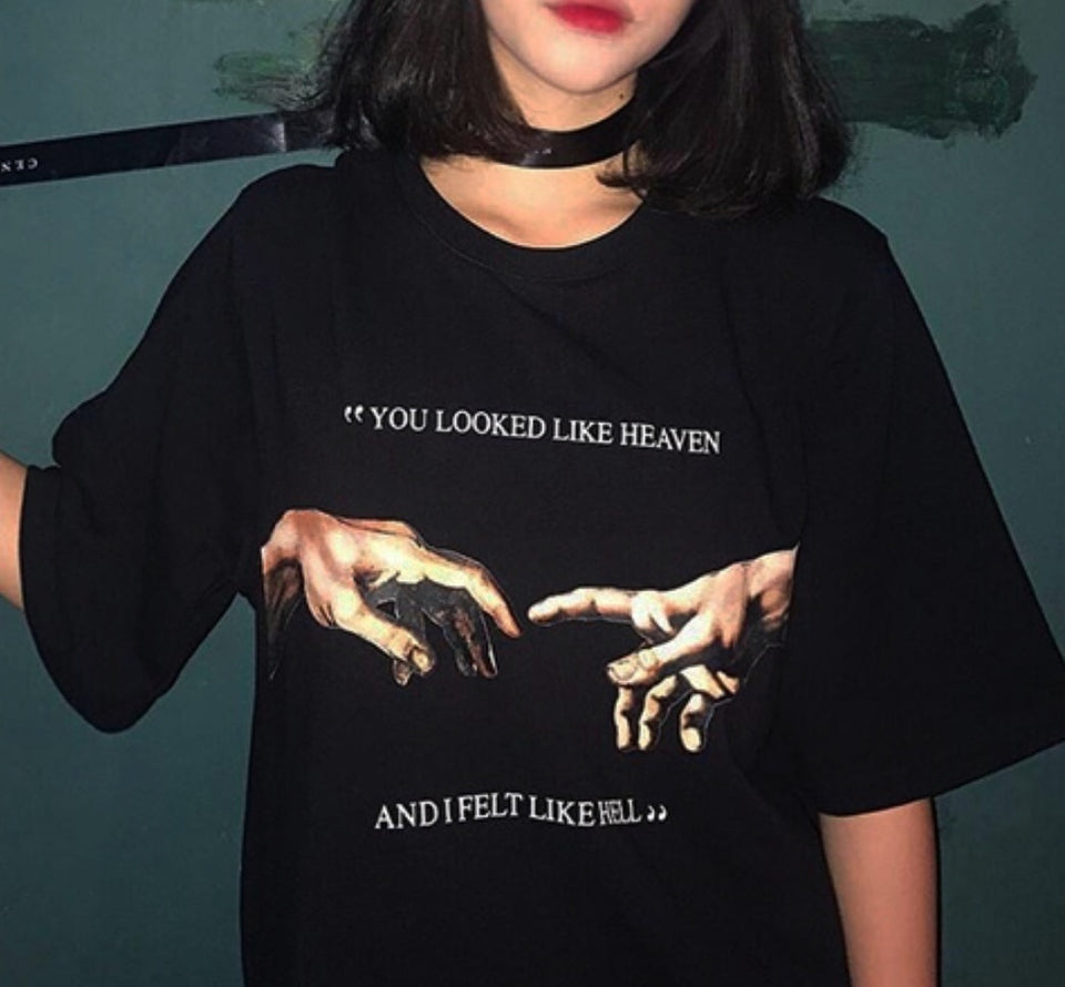Tee You Looked Like Heaven and I Felt Like Hell