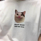 MEOW MEOW KILL ME NOW TEE
